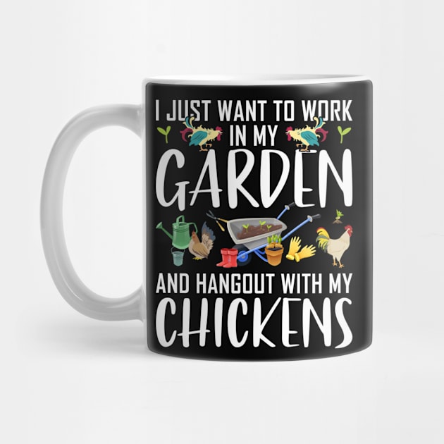 I Just want to work in my garden and hang out chicken Funny Garden Gardening Plant by Tee__Dot